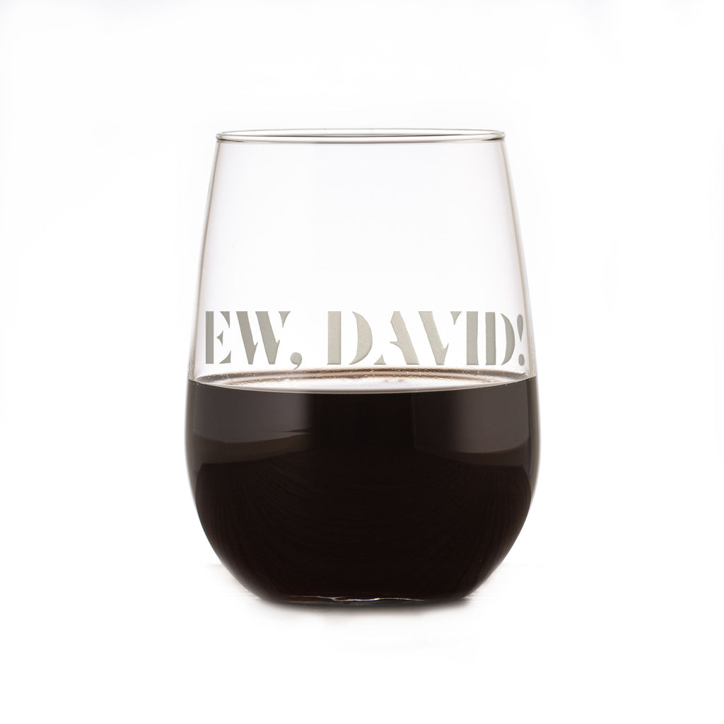"Ew, David!" Engraved Stemless Wine