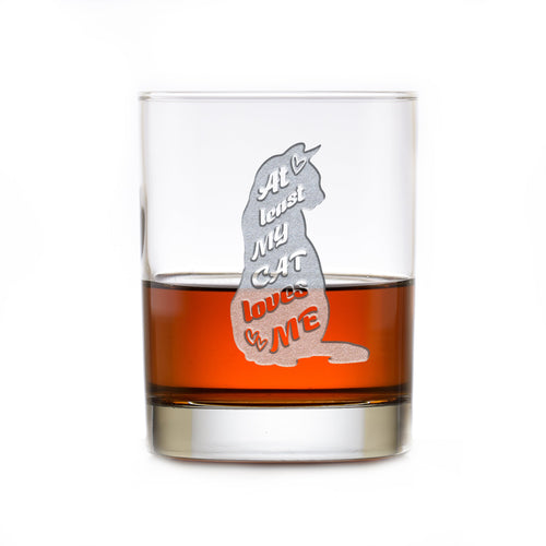 "At Least My Cat Loves Me" Whiskey Glass
