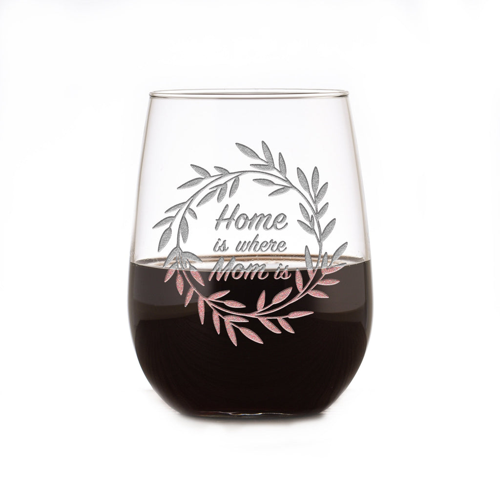 "Home Is Where Mom Is" Stemless Wine Glass, Mother's Day Gifts