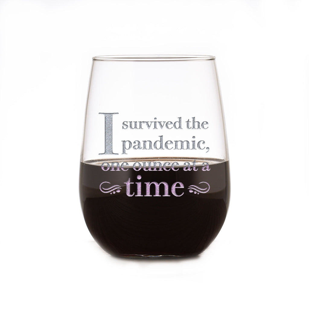 "I Survived The Pandemic One Ounce at a Time"  Stemless Wine Glass