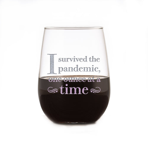 "I Survived The Pandemic One Ounce at a Time"  Stemless Wine Glass